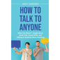 How to Talk to Anyone: What You Werenｴt Taught about Small Talk, Social Skills, and Talking to Anybody About Anything - Hardcover