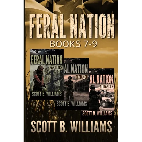 Feral Nation Series: Books 7-9: Sabotage - Defiance - Alliances - Paperback