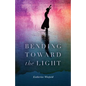Bending Toward the Light - Paperback