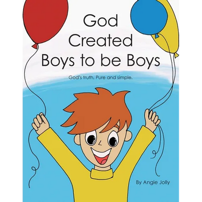 God Created Boys to Be Boys: God's Truth. Pure and Simple. - Paperback