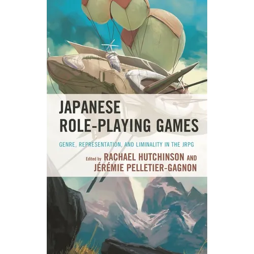 Japanese Role-Playing Games: Genre, Representation, and Liminality in the JRPG - Paperback