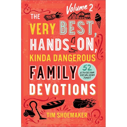 Very Best, Hands-On, Kinda Dangerous Family Devotions, Volume 2 - Hardcover