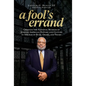 A Fool's Errand: Creating the National Museum of African American History and Culture in the Age of Bush, Obama, and Trump - Hardcover