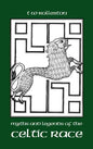 Myths and Legends of the Celtic Race - Hardcover