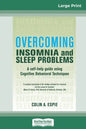 Overcoming Insomnia and Sleep Problems: A self-help guide using Cognitive Behavioral Techniques (16pt Large Print Edition) - Paperback