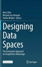 Designing Data Spaces: The Ecosystem Approach to Competitive Advantage - Hardcover