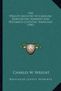 The Wright Ancestry Of Caroline, Dorchester, Somerset And Wicomico Counties, Maryland (1907) - Paperback