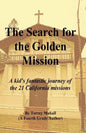 The Search for the Golden Mission: A kid's fantastic journey of the 21 California missions - Paperback