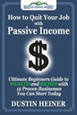 How to Quit Your Job with Passive Income: The Ultimate Beginners Guide to Wealth and Riches with 12 Proven Businesses You Can Start Today - Paperback