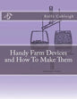 Handy Farm Devices and How To Make Them - Paperback