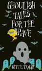 Ghoulish Tales for the Brave - Hardcover