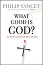 What Good Is God?: In Search of a Faith That Matters - Paperback