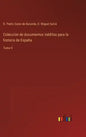 Colección de documentos inéditos para la historia de España: Tomo 9 - Hardcover