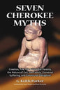 Seven Cherokee Myths: Creation, Fire, the Primordial Parents, the Nature of Evil, the Family, Universal Suffering, and Communal Obligation - Paperback