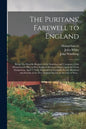 The Puritans' Farewell to England; Being The Humble Request of the Governor and Company of the Massachusetts-bay in New England About to Depart Upon t - Paperback