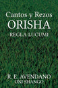 Cantos y Rezos ORISHA: Regla Lucumi - Paperback