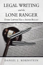 Legal Writing and the Lone Ranger: Every Lawyer Has a Silver Bullet - Paperback
