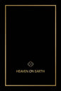 Heaven on Earth: The Blueprint That Will Bring You Heaven on Earth - Paperback
