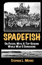 Spadefish: On Patrol with a Top-Scoring WWII Submarine - Paperback
