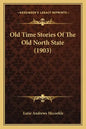 Old Time Stories Of The Old North State (1903) - Paperback