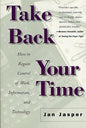 Take Back Your Time: How to Regain Control of Work, Information, and Technology - Paperback
