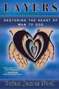 Layers: Restoring the Heart of Man to God - Paperback