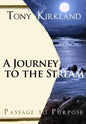A Journey To The Stream: Passage To Purpose - Paperback