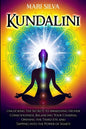Kundalini: Unlocking the Secrets to Awakening Higher Consciousness, Balancing Your Chakras, Opening the Third Eye and Tapping into the Power of Shakti - Paperback