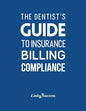 The Dentist's Guide to Insurance Billing Compliance 2019 - Paperback