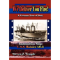We Deliver You Fire!: A Vietnam Combat Tour - Ammunition Ship U.S.S. Rainier AE-5 - Hardcover