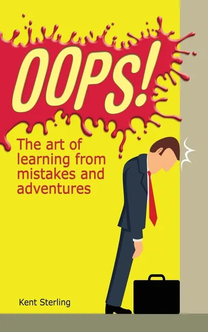 Oops!: The Art of Learning from Mistakes and Adventures - Hardcover