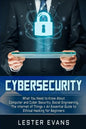 Cybersecurity: What You Need to Know About Computer and Cyber Security, Social Engineering, The Internet of Things + An Essential Gui - Paperback