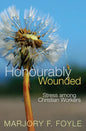 Honourably Wounded: Stress Among Christian Workers - Paperback