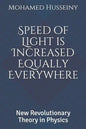 Speed of Light is Increased Equally Everywhere: New Revolutionary Theory in Physics - Paperback