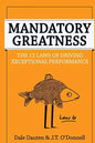 Mandatory Greatness: The 12 Laws of Driving Exceptional Performance - Paperback
