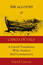 The Account of Cabeza de Vaca: A Literal Translation with Analysis and Commentary - Paperback