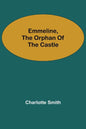 Emmeline, the Orphan of the Castle - Paperback