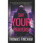Say Your Prayers: A Private Investigator Mystery Series of Crime and Suspense - Paperback