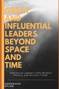 Great and Influential Leaders Beyond Space and Time: Impressive Leaders from Modern History and Ancient Times - Paperback
