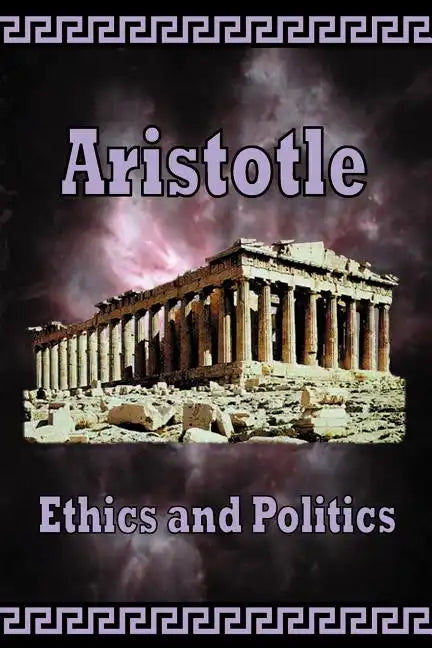 Aristotle - Ethics and Politics - Paperback