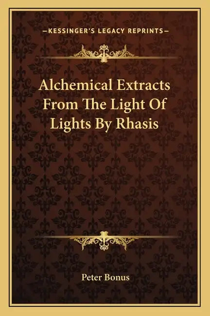 Alchemical Extracts from the Light of Lights by Rhasis - Paperback