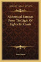 Alchemical Extracts from the Light of Lights by Rhasis - Paperback