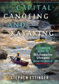 Capital Canoeing and Kayaking: A Complete Guide to Whitewater Streams within about Two Hours of Washington DC. - Paperback