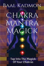 Chakra Mantra Magick: Tap Into The Magick Of Your Chakras - Paperback