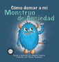 Cómo Domar a Mi Monstruo de Ansiedad - Hardcover