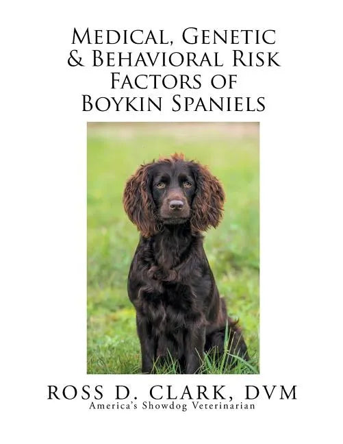 Medical, Genetic & Behavioral Risk Factors of Boykin Spaniels - Paperback