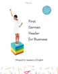 First German Reader for business bilingual for speakers of English: Speak, write, and understand basic German in no time. Fachbegriffe, Mustersätze un - Paperback