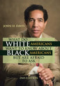 What Do White Americans Want to Know About Black Americans but Are Afraid to Ask - Hardcover