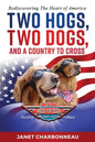 Two Hogs, Two Dogs, and a Country to Cross: Rediscovering the Heart of America - Paperback