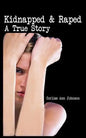 Kidnapped & Raped: A True Story - Paperback
